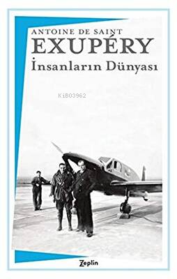 İnsanların Dünyası | Antoine de Saint-Exupery | Zeplin Kitap