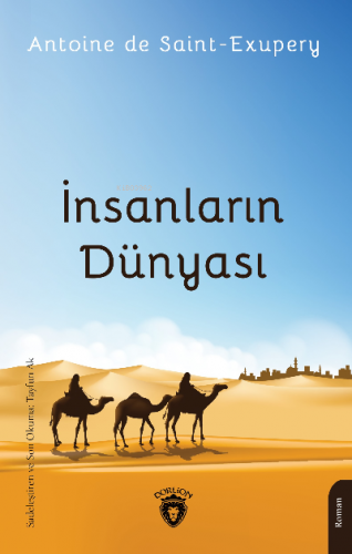 İnsanların Dünyası | Antoine de Saint-Exupery | Dorlion Yayınevi