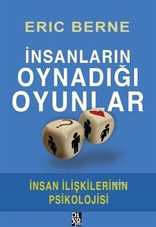 İnsanların Oynadığı Oyunlar; İnsan İlişkilerinin Psikolojisi | Eric Be