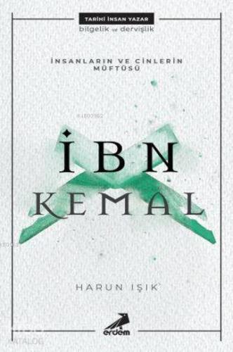 İnsanların ve Cinlerin Müftüsü : İbn Kemal | Harun Işık | Erdem Yayınl