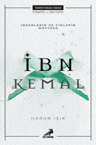 İnsanların ve Cinlerin Müftüsü : İbn Kemal | Harun Işık | Erdem Yayınl