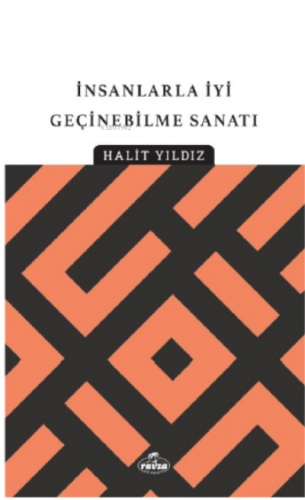 İnsanlarla İyi Geçinebilme Sanatı | Halit Yıldız | Ravza Yayınları