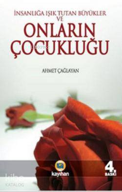 İnsanlığa Işık Tutan Büyükler ve Onların Çocukluğu | Ahmet Çağlayan | 