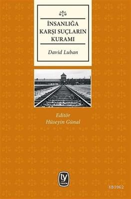 İnsanlığa Karşı Suçların Kuramı | David Luban | Tekin Yayınevi