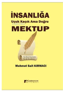 İnsanlığa Uçuk Kaçık Ama Doğru Mektup | Mehmet Sait Kırmacı | Karahan 