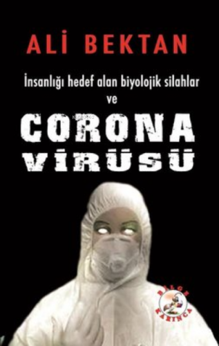 İnsanlığı Hedef Alan Biyolojik Silahlar ve Corona Virüsü | Ali Bektan 