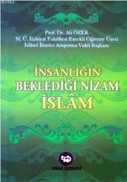 İnsanlığın Beklediği Nizam İslam | Ali Özek | Hisar Yayınevi