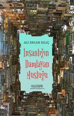 İnsanlığın Damlayan Musluğu | Ali Ercan Kılıç | Yüzleşme Yayınları