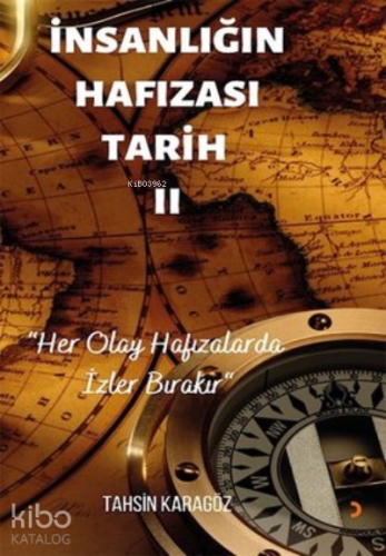 İnsanlığın Hafızası Tarih - 2 | Tahsin Karagöz | Cinius Yayınları