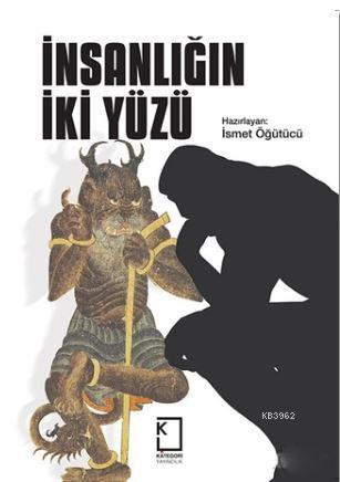 İnsanlığın İki Yüzü | İsmet Öğütücü | Kategori Yayıncılık