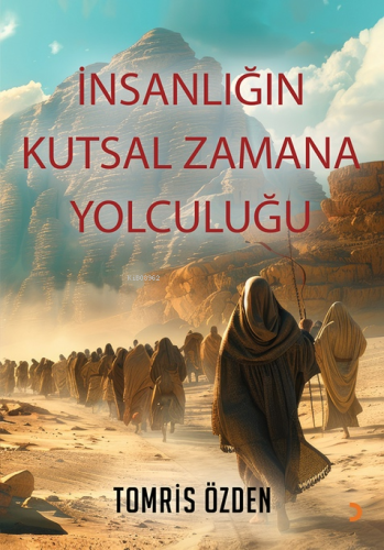 İnsanlığın Kutsal Zamana Yolculuğu | Tomris Özden | Cinius Yayınları