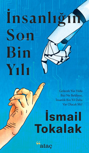 İnsanlığın Son Bin Yılı | İsmail Tokalak | Ataç Yayınları