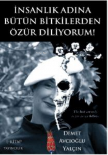 İnsanlık Adına Bütün Bitkilerden Özür Diliyorum | Demet Avcıoğlu Yalçı