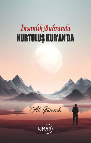 İnsanlık Buhranda Kurtuluş Kur’an’da | Ali Gümrah | Liman Yayınevi