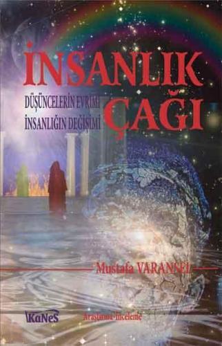 İnsanlık Çağı; Düşüncelerin Evrimi İnsanlığın Değişimi | Mustafa Varan