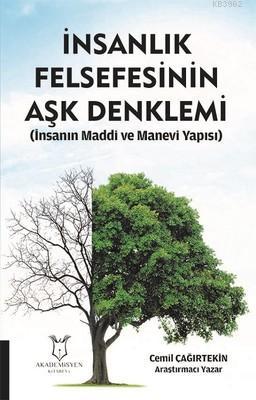 İnsanlık Felsefesinin Aşk Denklemi İnsanın Maddi ve Manevi Yapısı | Ce