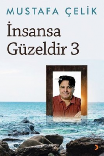 İnsansa Güzeldir 3 | Mustafa Çelik | Cinius Yayınları