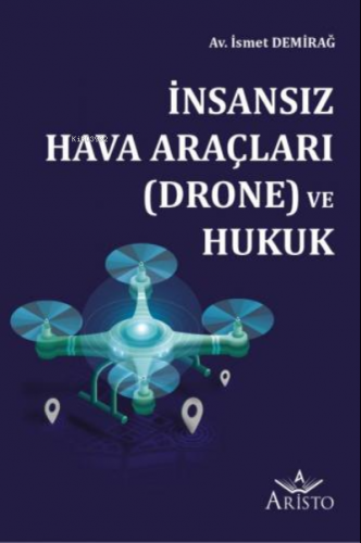 İnsansız Hava Araçları (Drone) ve Hukuk | İsmet Demirağ | Aristo Yayın