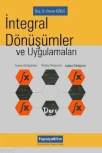 İntegral Dönüşümler ve Uygulamaları | Kevser Köklü | Papatya Bilim