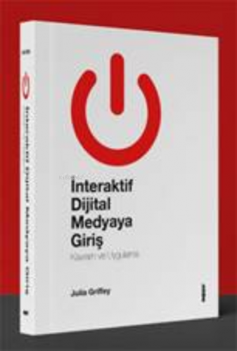 İnteraktif Dijital Medyaya Giriş | Julia Griffey | Değişim Yayınları