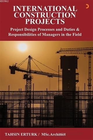 International Construction Projects; Project Design Processes and Duti