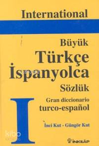 International Grand Türkçe-İspanyolca Sözlük | İnci Kut | İnkılâp Kita