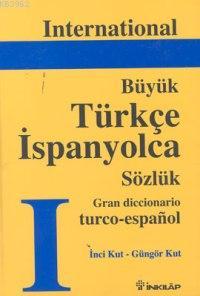 International Grand Türkçe-İspanyolca Sözlük | İnci Kut | İnkılâp Kita