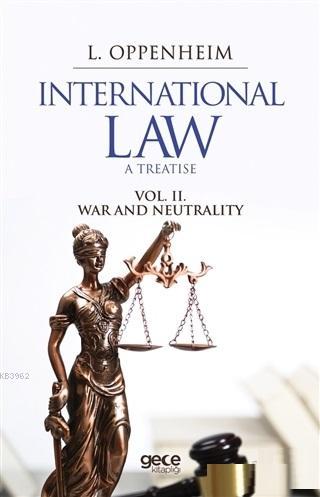 International Law. A Treatise Volume 2. War And Neutrality | Lassa Fra