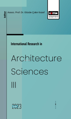 International Research in Architecture Sciences 3 | Gözde Çakır Kiasif