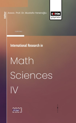 International Research in Math Sciences IV | Mustafa Yeneroğlu | Eğiti