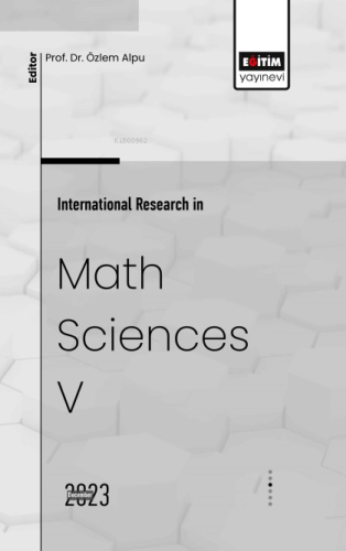 International Research in Math Sciences V | Özlem Alpu | Eğitim Yayıne