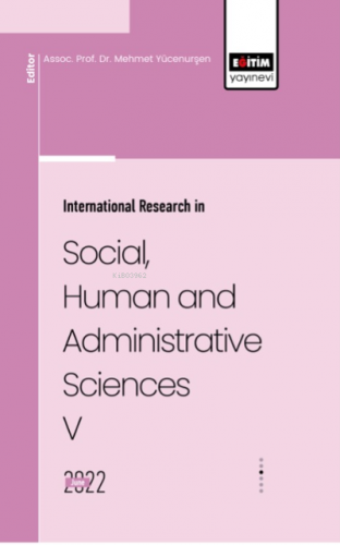 Internatıonal Research In Socıal, Human And Admınıstratıve Scıences V 