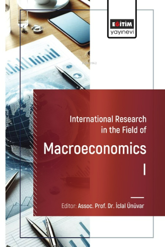 International Research in the Field of Macroeconomics I | İclal Ünüvar