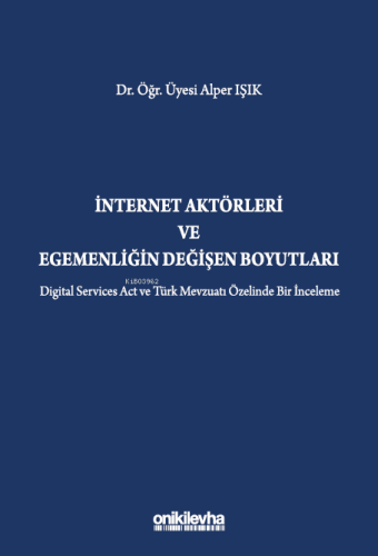 İnternet Aktörleri ve Egemenliğin Değişen Boyutları | Alper Işık | On 