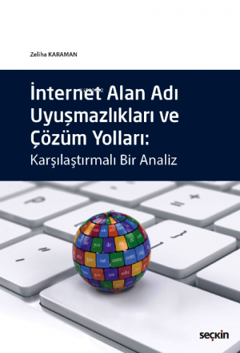 İnternet Alan Adı Uyuşmazlıkları ve Çözüm Yolları;Karşılaştırmalı Bir 