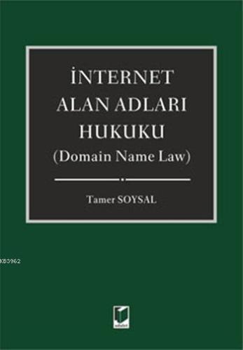 İnternet Alan Adları Hukuku; (Domain Name Law) | Tamer Soysal | Adalet