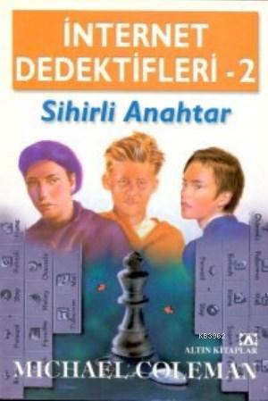 İnternet Dedektifleri 2 - Sihirli Anahtar | Michael Coleman | Altın Ki