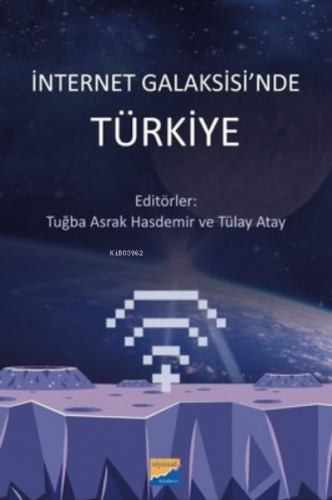 İnternet Galaksisi'nde Türkiye | Tuğba Asrak Hasdemir | Siyasal Kitabe