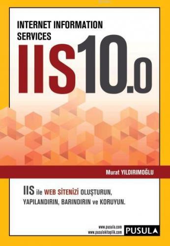 Internet Information Services IIS10.0; IIS İle WEB Sitenizi Oluşturun,