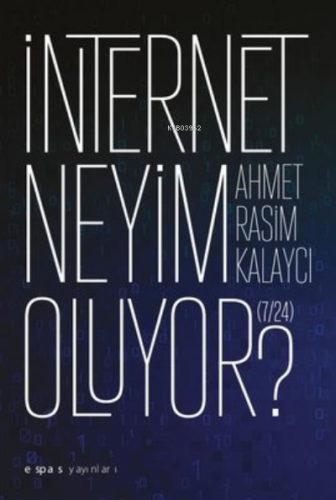 İnternet Neyim Oluyor? 7-24 | Ahmet Rasim Kalaycı | Espas Kuram Sanat 