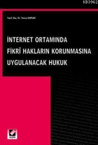 İnternet Ortamında Fikri Hakları Korunmasına Uygulanacak Hukuk | Yavuz