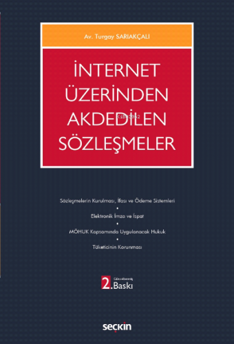 İnternet Üzerinden Akdedilen Sözleşmeler | Turgay Sarıakçalı | Seçkin 