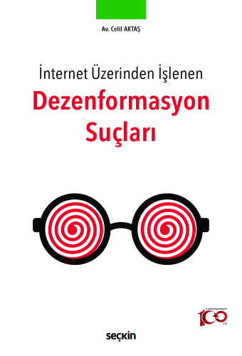 İnternet Üzerinden İşlenen Dezenformasyon Suçları | Celil Aktaş | Seçk