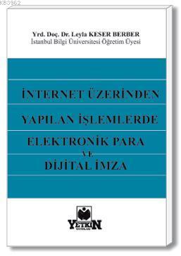 İnternet Üzerinden Yapılan İşlemlerde Elektronik Para ve Dijital İmza 