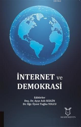 İnternet ve Demokrasi | Ayşe Aslı Sezgin | Akademisyen Kitabevi