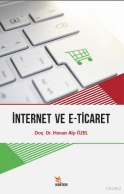 İnternet ve E - Ticaret | Hasan Alp Özel | Kriter Yayınları