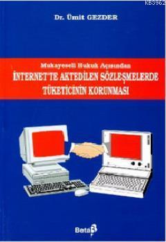 İnternette Aktedilen Sözleşmelerde Tüketicinin Korunması | Ümit Gezder