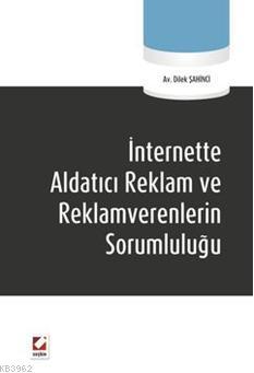 İnternette Aldatıcı Reklam ve Reklamverenlerin Sorumluluğu | Dilek Şah