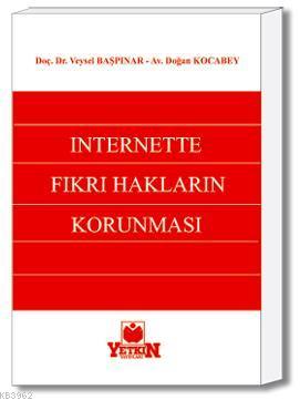 İnternette Fikri Hakların Korunması | Veysel Başpınar | Yetkin Yayınla