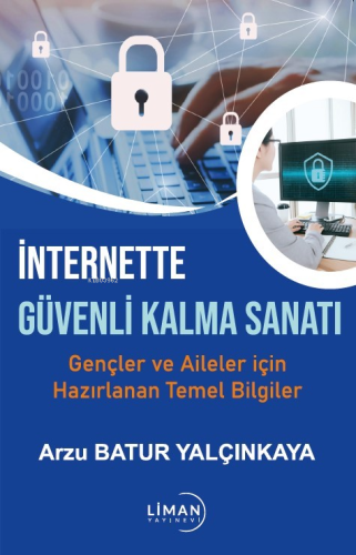 İnternette Güvende Kalma Sanatı;Gençler Ve Aileler İçin Hazırlanan Tem